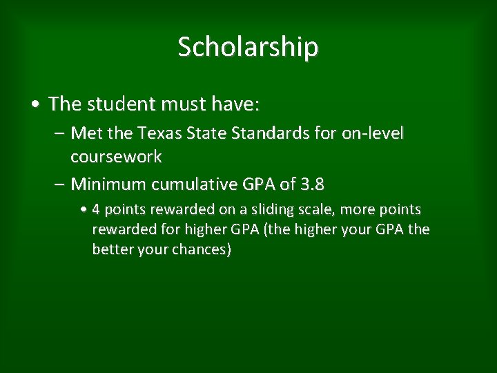 Scholarship • The student must have: – Met the Texas State Standards for on-level