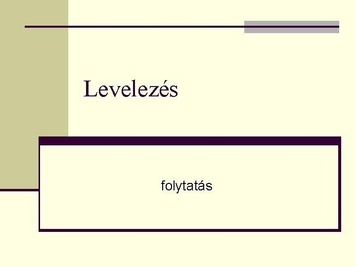 Levelezés folytatás 