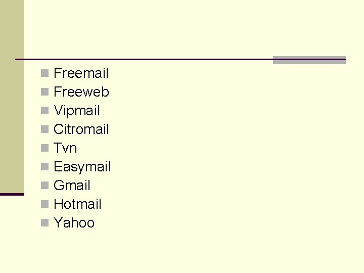 n n n n n Freemail Freeweb Vipmail Citromail Tvn Easymail Gmail Hotmail Yahoo