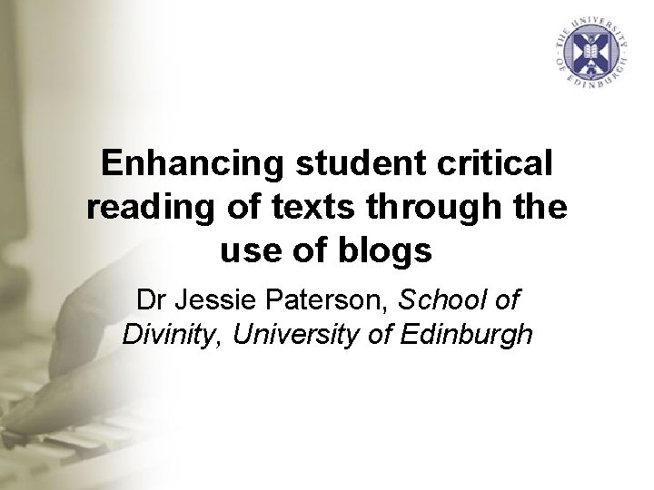Enhancing student critical reading of texts through the use of blogs Dr Jessie Paterson,