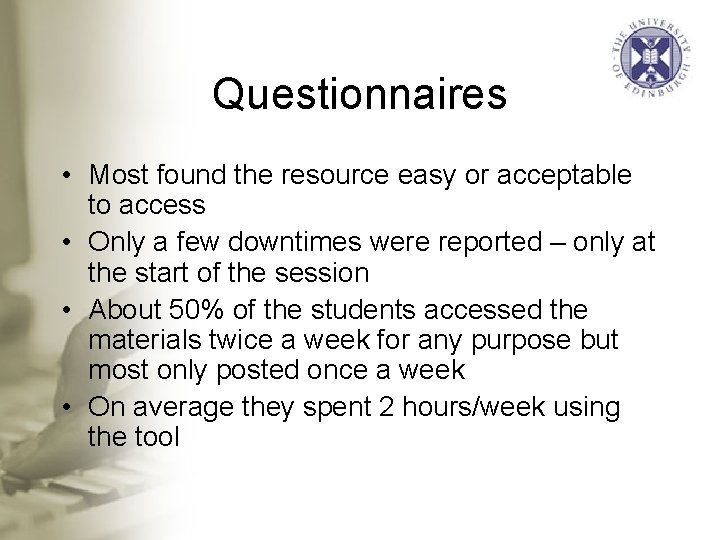 Questionnaires • Most found the resource easy or acceptable to access • Only a