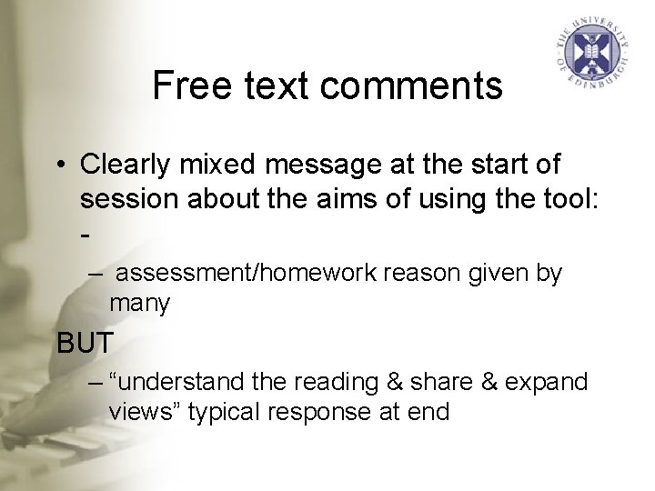 Free text comments • Clearly mixed message at the start of session about the