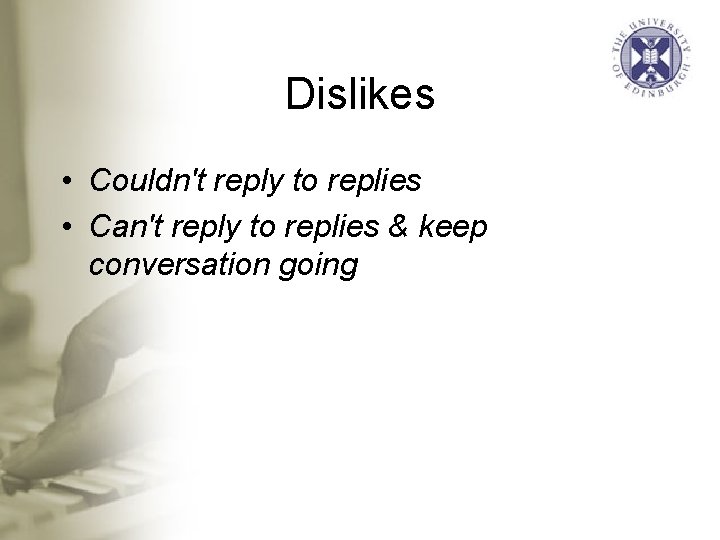 Dislikes • Couldn't reply to replies • Can't reply to replies & keep conversation