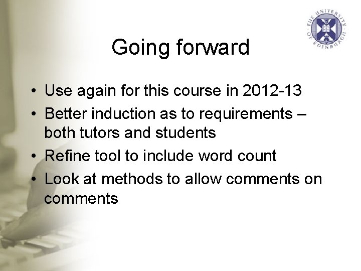 Going forward • Use again for this course in 2012 -13 • Better induction