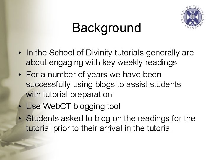 Background • In the School of Divinity tutorials generally are about engaging with key