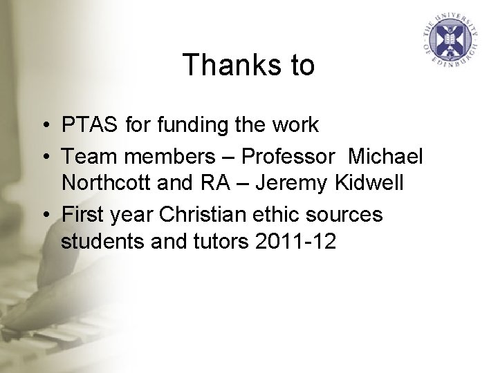 Thanks to • PTAS for funding the work • Team members – Professor Michael