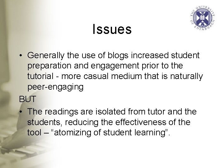 Issues • Generally the use of blogs increased student preparation and engagement prior to