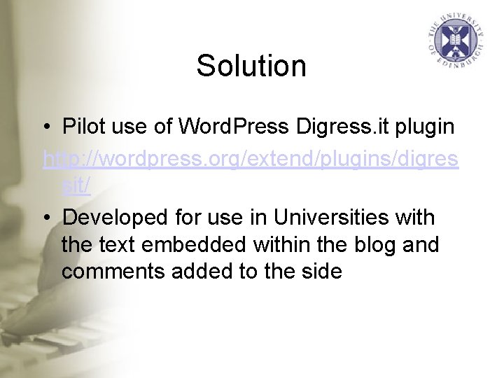 Solution • Pilot use of Word. Press Digress. it plugin http: //wordpress. org/extend/plugins/digres sit/