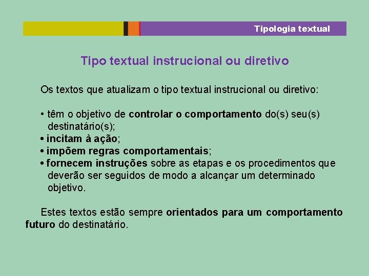 Tipologia textual Tipo textual instrucional ou diretivo Os textos que atualizam o tipo textual