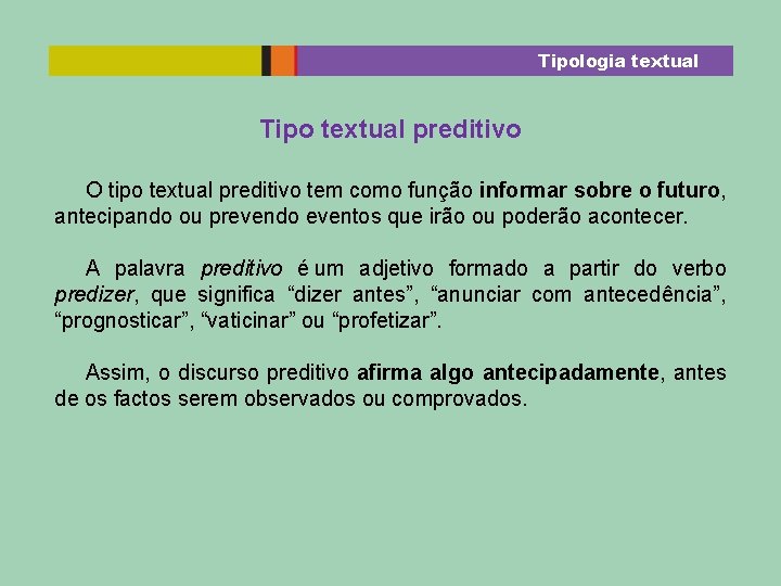 Tipologia textual Tipo textual preditivo O tipo textual preditivo tem como função informar sobre