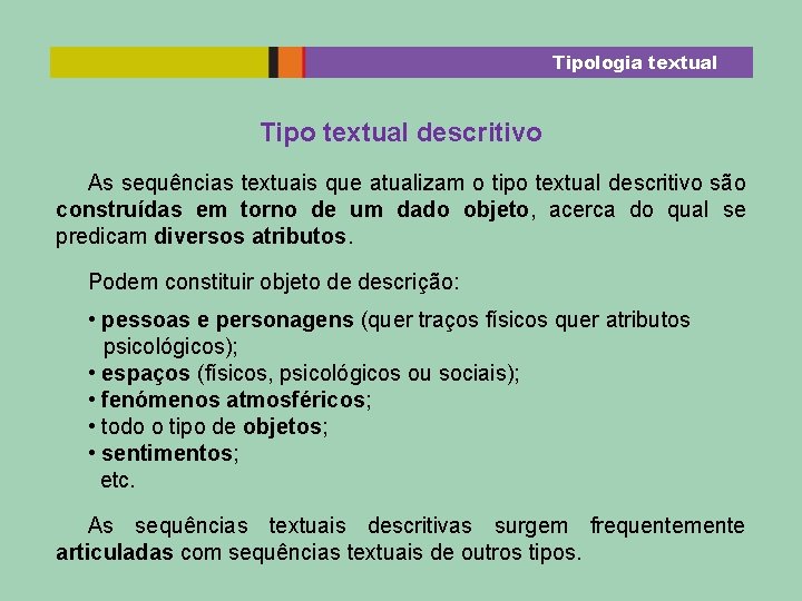 Tipologia textual Tipo textual descritivo As sequências textuais que atualizam o tipo textual descritivo