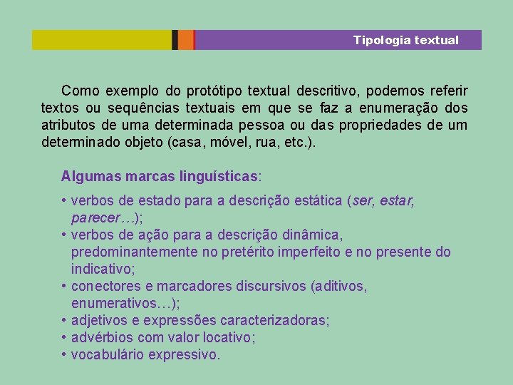 Tipologia textual Como exemplo do protótipo textual descritivo, podemos referir textos ou sequências textuais