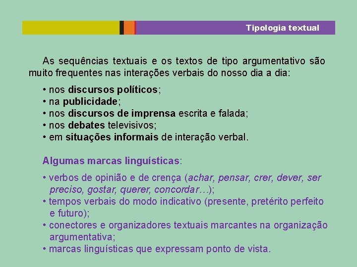 Tipologia textual As sequências textuais e os textos de tipo argumentativo são muito frequentes