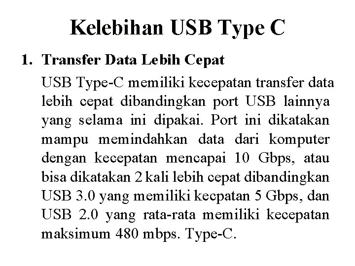 Kelebihan USB Type C 1. Transfer Data Lebih Cepat USB Type-C memiliki kecepatan transfer