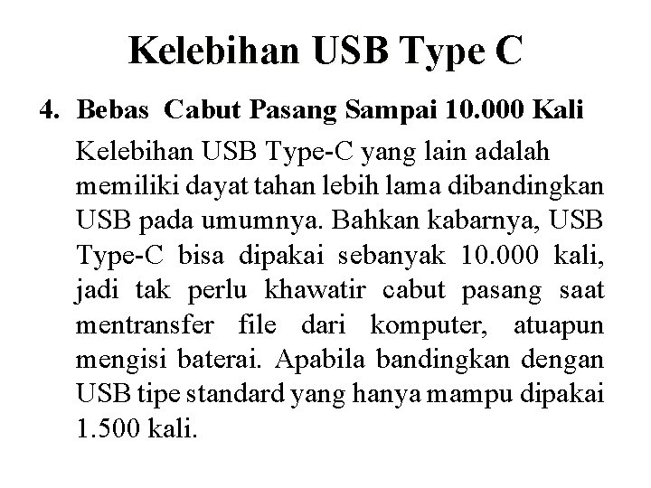 Kelebihan USB Type C 4. Bebas Cabut Pasang Sampai 10. 000 Kali Kelebihan USB