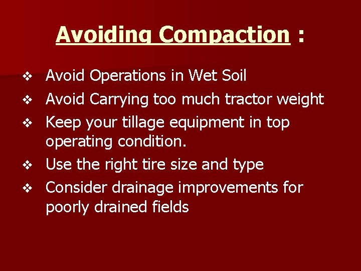 Avoiding Compaction : v v v Avoid Operations in Wet Soil Avoid Carrying too