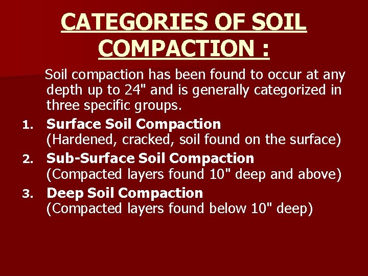 CATEGORIES OF SOIL COMPACTION : 1. 2. 3. Soil compaction has been found to
