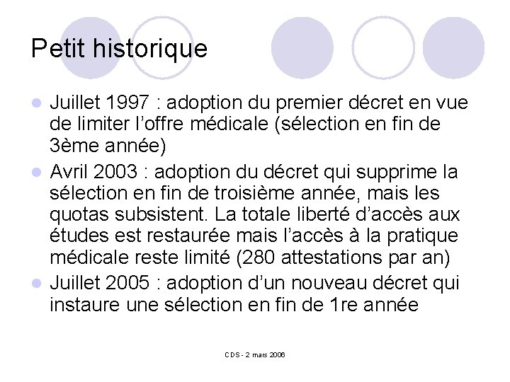 Petit historique Juillet 1997 : adoption du premier décret en vue de limiter l’offre