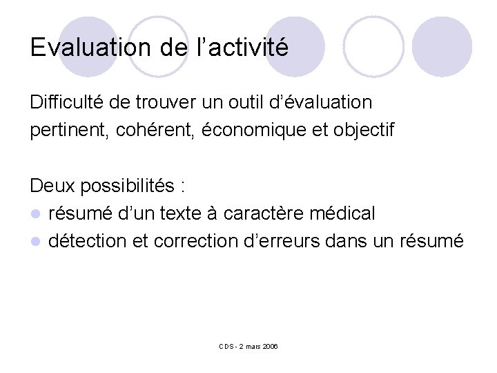 Evaluation de l’activité Difficulté de trouver un outil d’évaluation pertinent, cohérent, économique et objectif