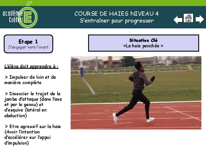 COURSE DE HAIES NIVEAU 4 S’entraîner pour progresser Etape 1 S’engager vers l’avant L’élève