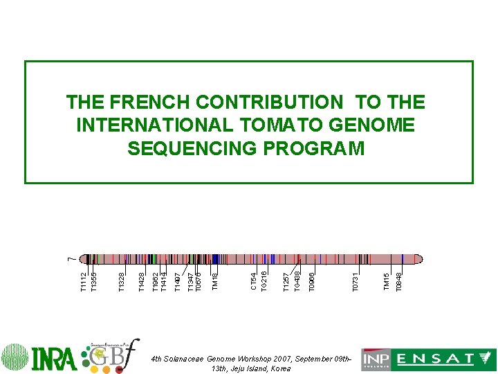 4 th Solanaceae Genome Workshop 2007, September 09 th 13 th, Jeju Island, Korea