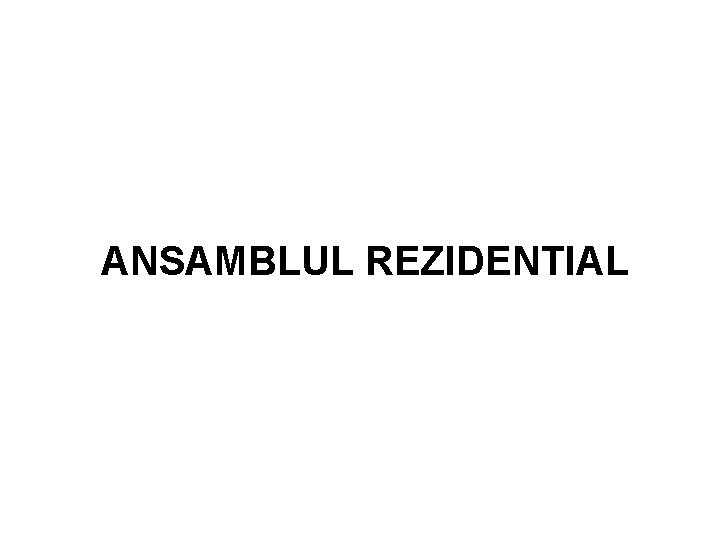 ANSAMBLUL REZIDENTIAL 