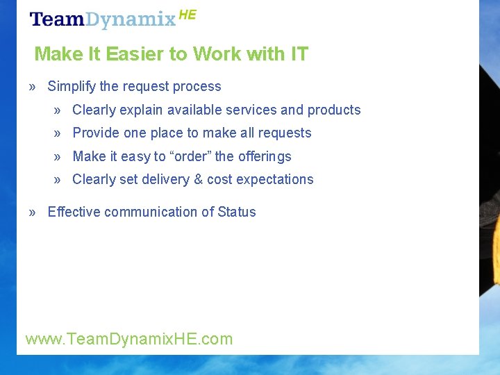 Make It Easier to Work with IT » Simplify the request process » Clearly
