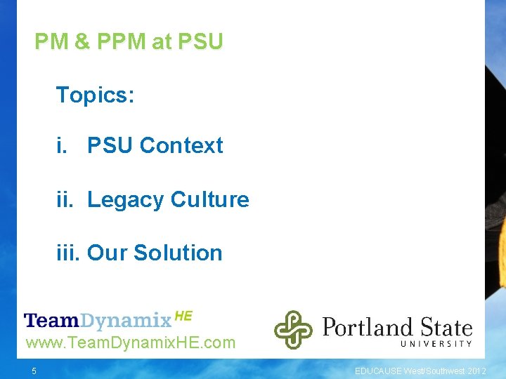 PM & PPM at PSU Topics: i. PSU Context ii. Legacy Culture iii. Our