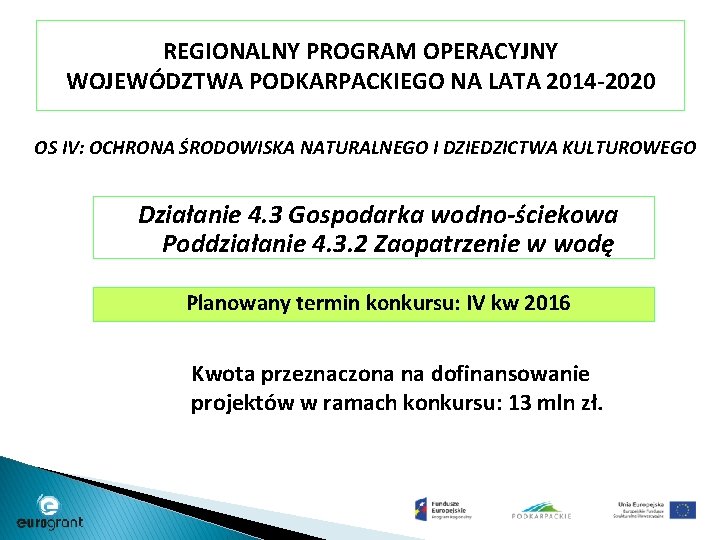 REGIONALNY PROGRAM OPERACYJNY WOJEWÓDZTWA PODKARPACKIEGO NA LATA 2014 -2020 OS IV: OCHRONA ŚRODOWISKA NATURALNEGO