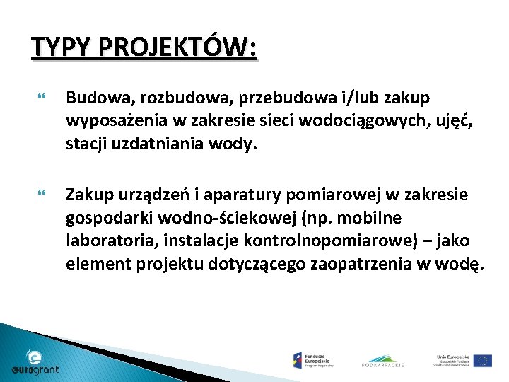 TYPY PROJEKTÓW: Budowa, rozbudowa, przebudowa i/lub zakup wyposażenia w zakresie sieci wodociągowych, ujęć, stacji