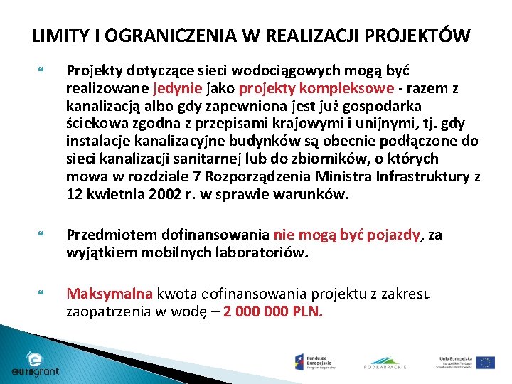 LIMITY I OGRANICZENIA W REALIZACJI PROJEKTÓW Projekty dotyczące sieci wodociągowych mogą być realizowane jedynie