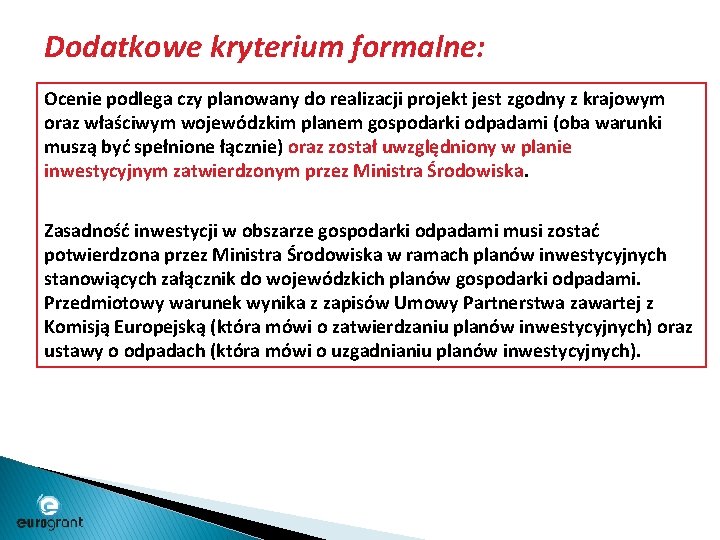 Dodatkowe kryterium formalne: Ocenie podlega czy planowany do realizacji projekt jest zgodny z krajowym