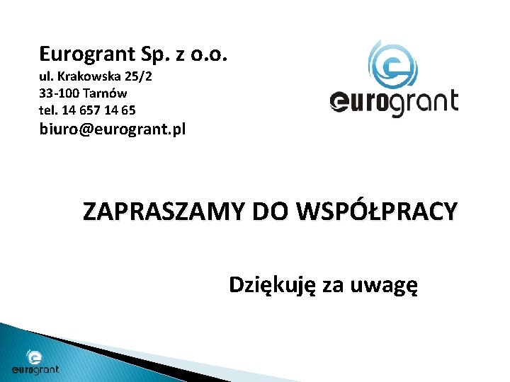 Eurogrant Sp. z o. o. ul. Krakowska 25/2 33 -100 Tarnów tel. 14 657