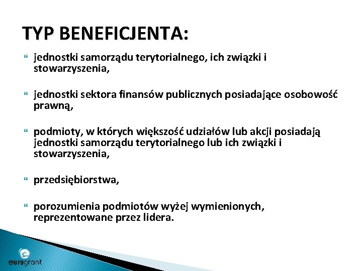 TYP BENEFICJENTA: jednostki samorządu terytorialnego, ich związki i stowarzyszenia, jednostki sektora finansów publicznych posiadające