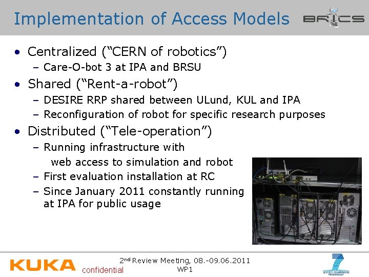 Implementation of Access Models • Centralized (“CERN of robotics”) – Care-O-bot 3 at IPA