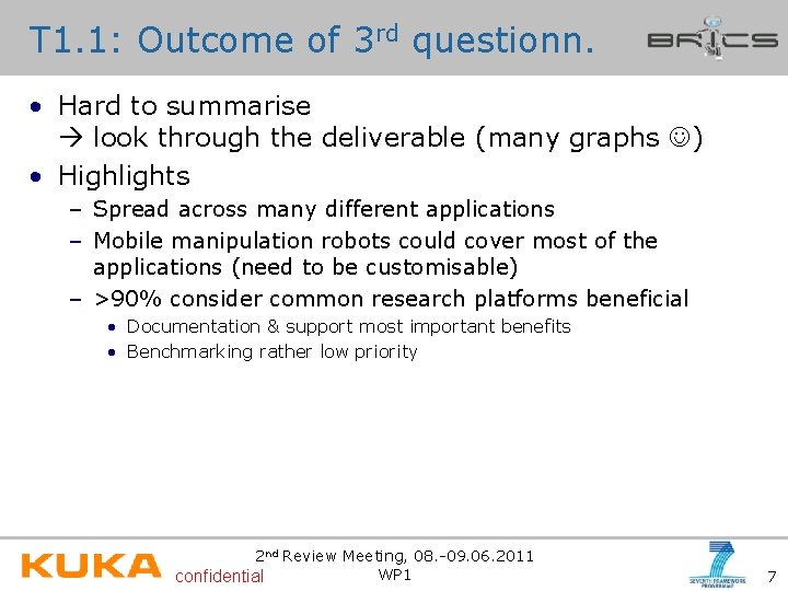 T 1. 1: Outcome of 3 rd questionn. • Hard to summarise look through