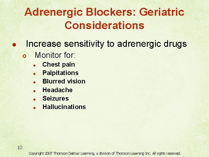 Adrenergic Blockers: Geriatric Considerations Increase sensitivity to adrenergic drugs l £ Monitor for: u