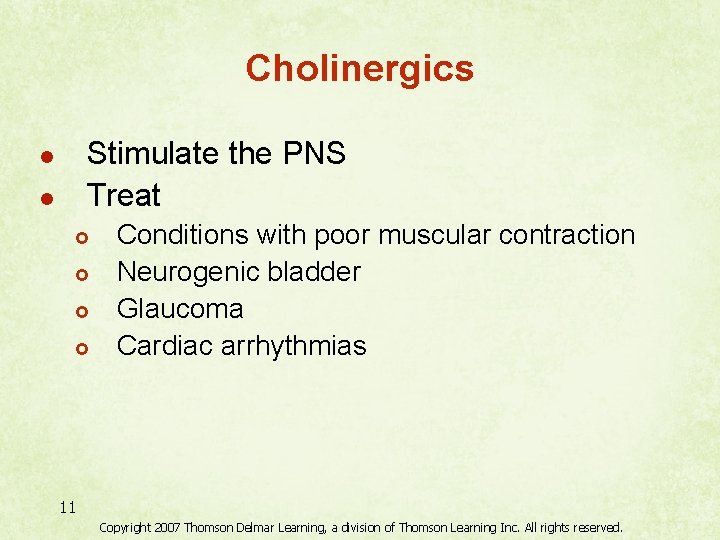 Cholinergics Stimulate the PNS Treat l l £ £ Conditions with poor muscular contraction