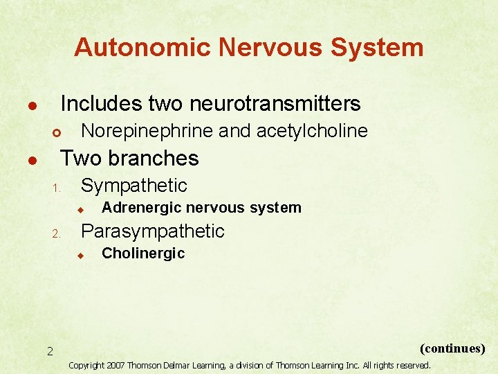 Autonomic Nervous System Includes two neurotransmitters l £ Norepinephrine and acetylcholine Two branches l