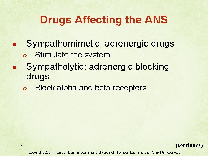 Drugs Affecting the ANS Sympathomimetic: adrenergic drugs l £ Stimulate the system Sympatholytic: adrenergic