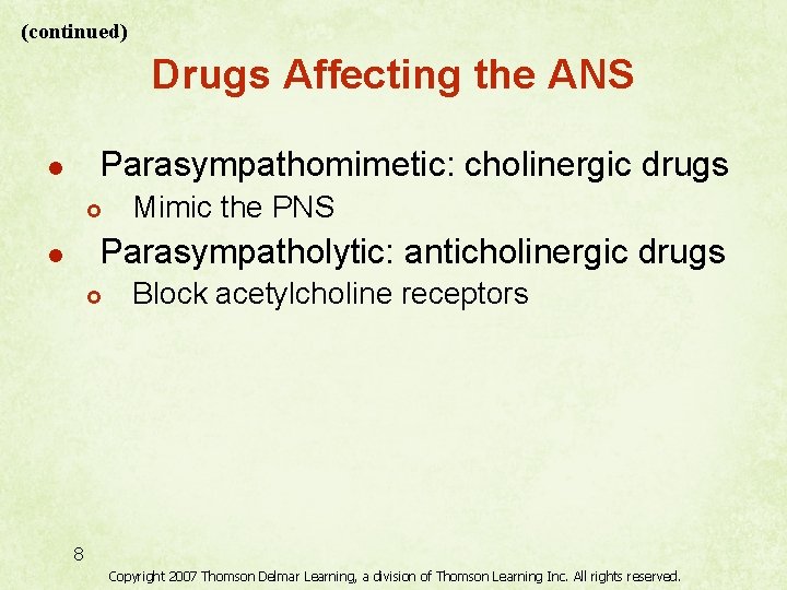 (continued) Drugs Affecting the ANS Parasympathomimetic: cholinergic drugs l £ Mimic the PNS Parasympatholytic: