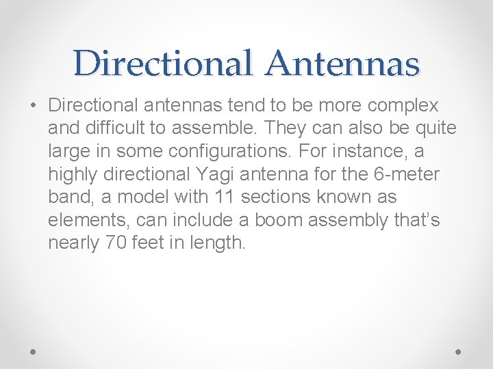 Directional Antennas • Directional antennas tend to be more complex and difficult to assemble.