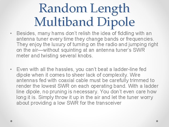 Random Length Multiband Dipole • Besides, many hams don’t relish the idea of fiddling