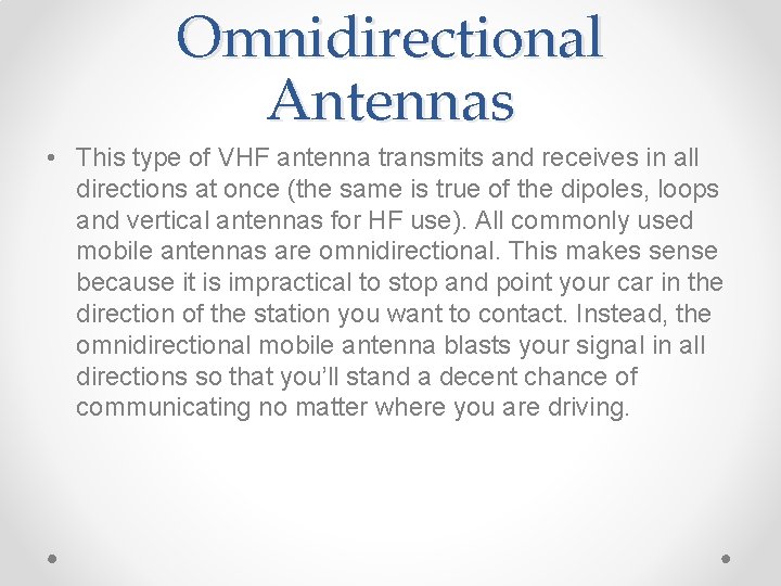 Omnidirectional Antennas • This type of VHF antenna transmits and receives in all directions