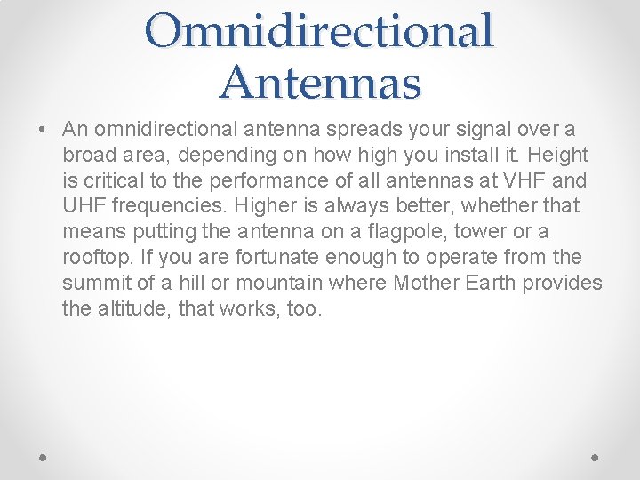 Omnidirectional Antennas • An omnidirectional antenna spreads your signal over a broad area, depending