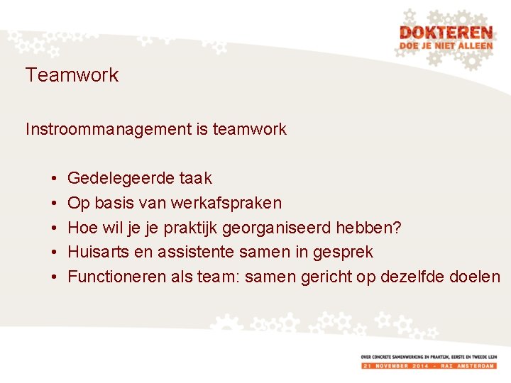 Teamwork Instroommanagement is teamwork • • • Gedelegeerde taak Op basis van werkafspraken Hoe