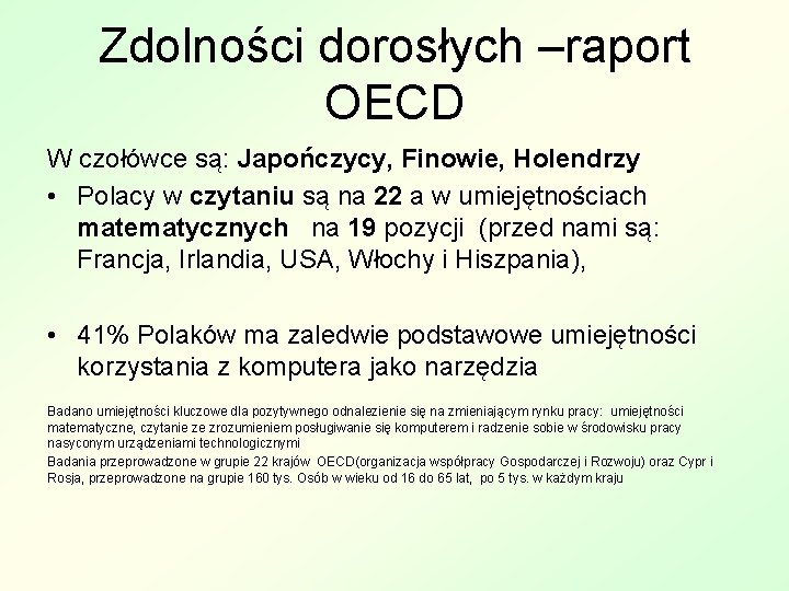 Zdolności dorosłych –raport OECD W czołówce są: Japończycy, Finowie, Holendrzy • Polacy w czytaniu