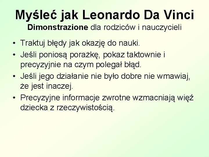 Myśleć jak Leonardo Da Vinci Dimonstrazione dla rodziców i nauczycieli • Traktuj błędy jak