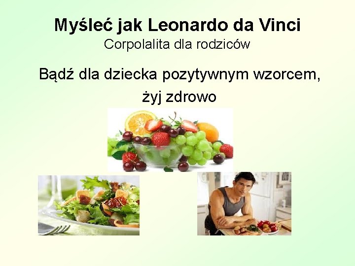 Myśleć jak Leonardo da Vinci Corpolalita dla rodziców Bądź dla dziecka pozytywnym wzorcem, żyj