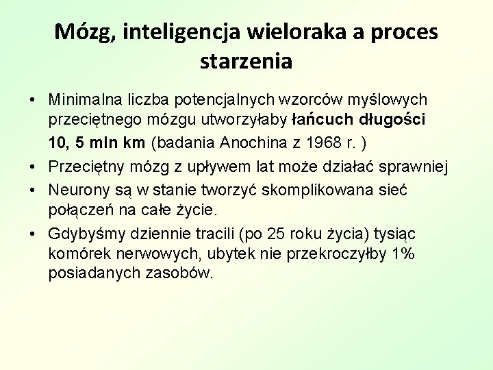 Mózg, inteligencja wieloraka a proces starzenia • Minimalna liczba potencjalnych wzorców myślowych przeciętnego mózgu